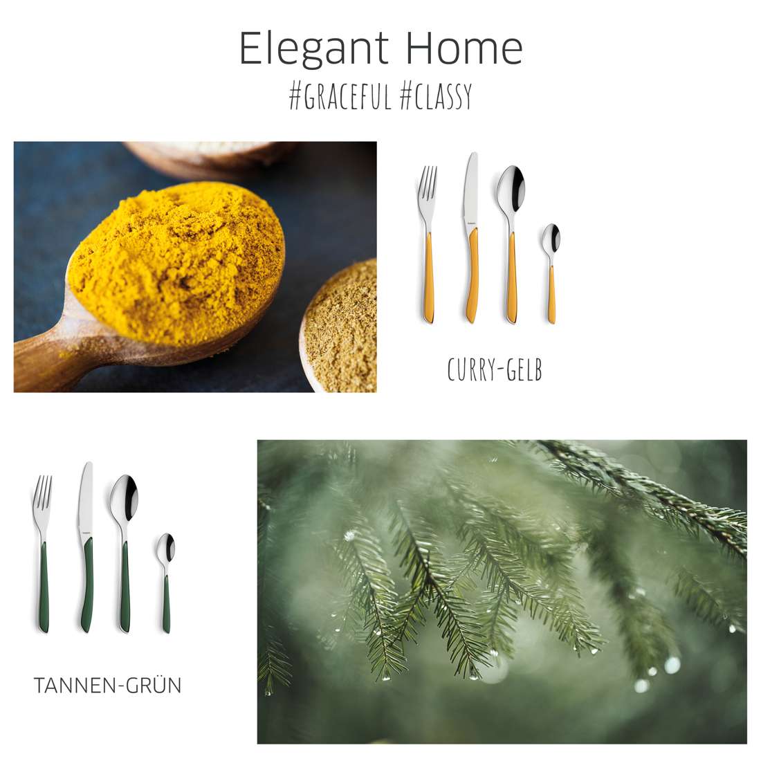 Eine Collage mit „Elegant Home #GRACEFUL #CLASSY“ zeigt einen Löffel Currypulver, das Kuppels PRISMA Kuchengabel-Set 6-teilig senfgelb mit der Aufschrift „CURRY-GELB“ und grünes Besteck mit Tannennadeln mit der Aufschrift „TANNEN-GRÜN“.